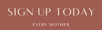 Sign Up Today GIF by Every Mother