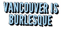 dance festival Sticker by Vancouver is Burlesque