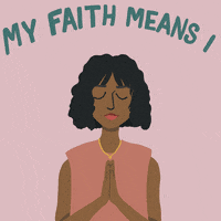 Illustrated gif. A woman with closed eyes and prayer hands sits in the middle of the gif and the text around her pops up and reads, "My faith means I empathize, forgive, love."