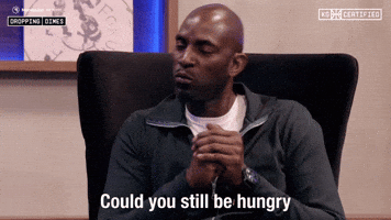 Could You Still Be Hungry?