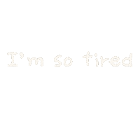 Tired I Want To Sleep Sticker