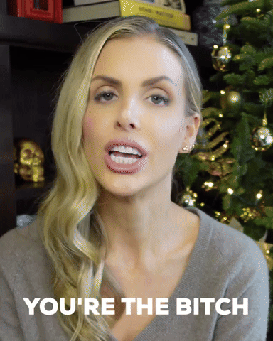You're the bitch