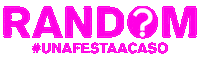 randomunafestaacaso unafestaacaso randomparty randomunafestaacaso random party Sticker