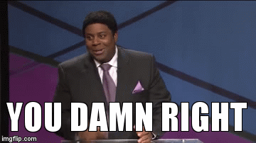 SNL gif. Tapping his cards on the table, Kenan Thompson nods and says, “You damn right.”