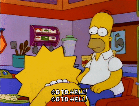 Simpsons gif. Lisa and Homer are sitting together and Lisa is distraught. She tells him, "Go to hell, go to hell!" as Homer looks at her with concern but is unsure what to do.