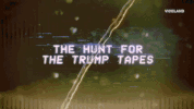 trump tapes GIF by THE HUNT FOR THE TRUMP TAPES