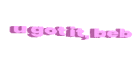 babe u got it Sticker by Justin
