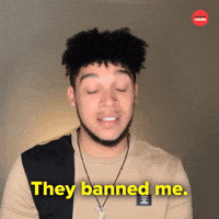 They banned me