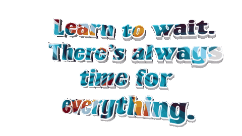 Learn To Wait There Is Always Time For Everything Sticker by OpticalArtInc.