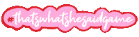 thatswhatshesaidgame thats what she said thatswhatshesaid twss thatswhatshesaidgame Sticker