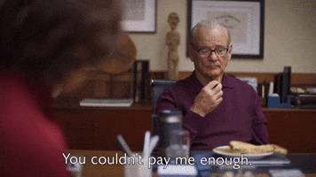 You Couldn't Pay Me Enough