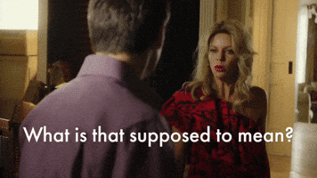 What Is That Supposed To Mean?