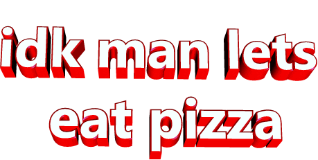 pizza idk Sticker by AnimatedText
