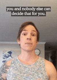 Nobody Else Can Decide That For You