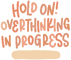 Overthinking Hold On Sticker
