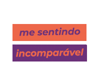 Me Sentindo Incomparável Sticker by coaktion