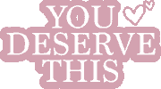 You Deserve This Sticker by Pamela Reif