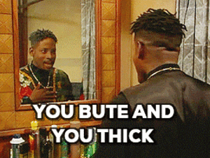 you bute and you thick mash up GIF by Tiffany
