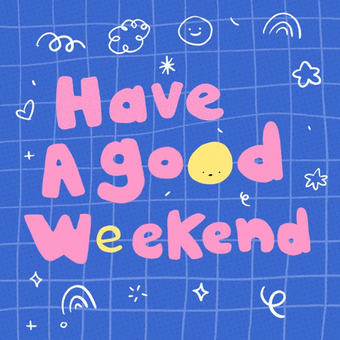 Have a Good Weekend