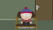 sitting stan marsh GIF by South Park 
