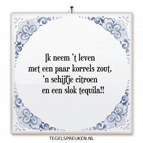Tequila Nl GIF by Tegelspreuken.nl