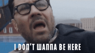 I Dont Wanna Be Here GIF