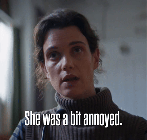 She Was a Bit Annoyed