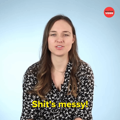 Shit's Messy!