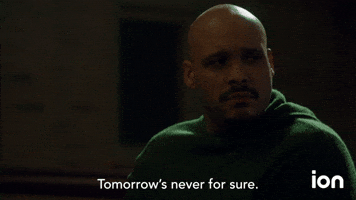 Tomorrow's Never for Sure