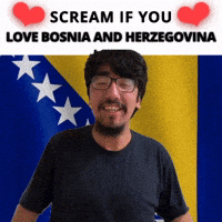 SCREAM IF YOU LOVE BOSNIA AND HERZEGOVINA