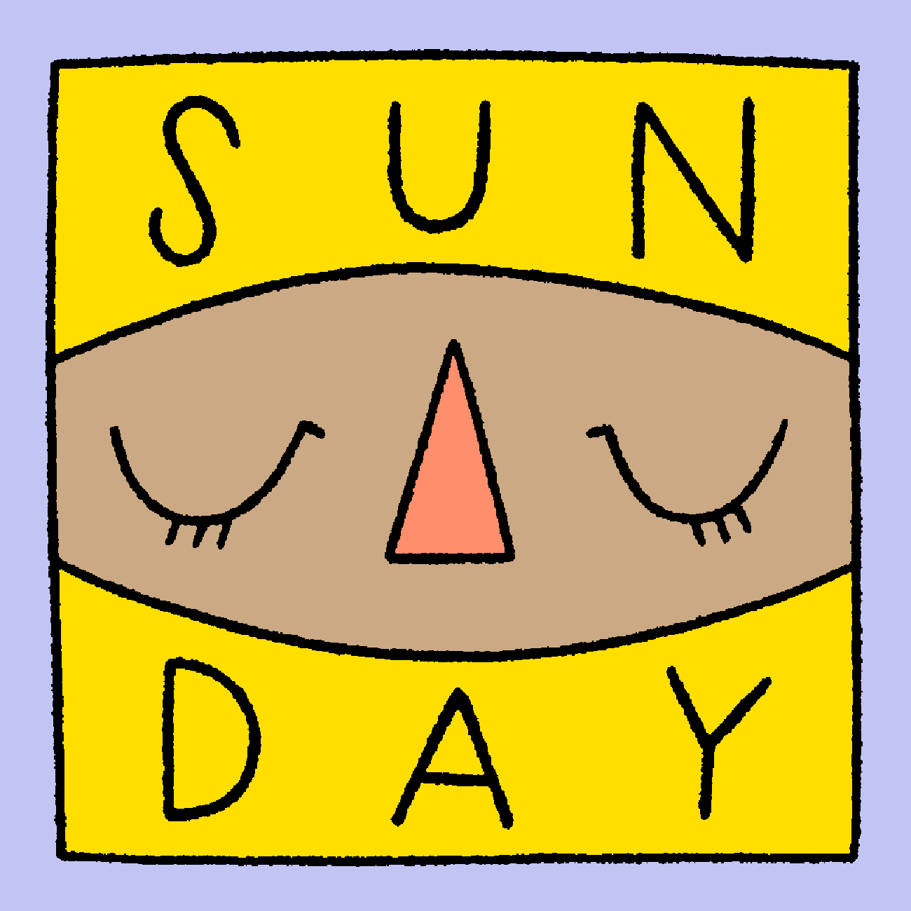 Illustrated gif. One eye blinks on an abstract oval face between text that reads, "Sunday."