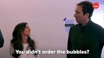 Didn't order bubbles?