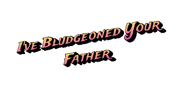 Ive Bludgeoned Your Father Sticker by City2ShoreGatewayGroup