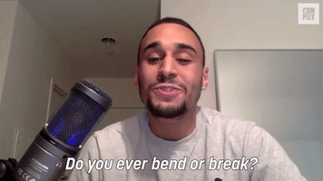 Do You Ever Bend Or Break?