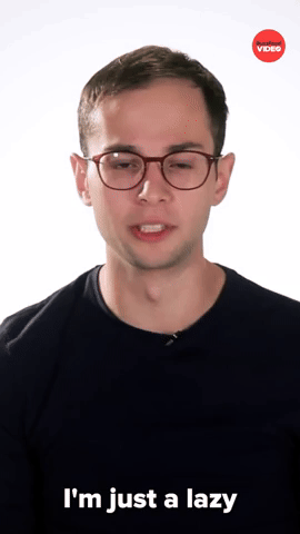 I'm A Lazy Sack Of Shit So I Don't Do It