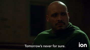 Tomorrow's Never for Sure