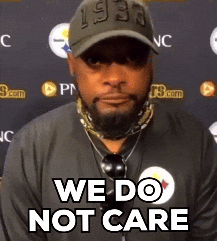 We Do Not Care Pittsburgh Steelers GIF