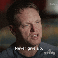 You Got This Never Give Up GIF by Welcome to Wrexham