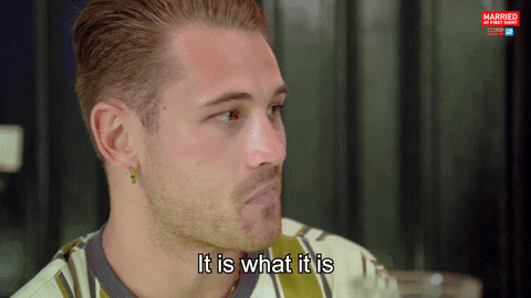 It Is What It Is Reaction GIF by Married At First Sight