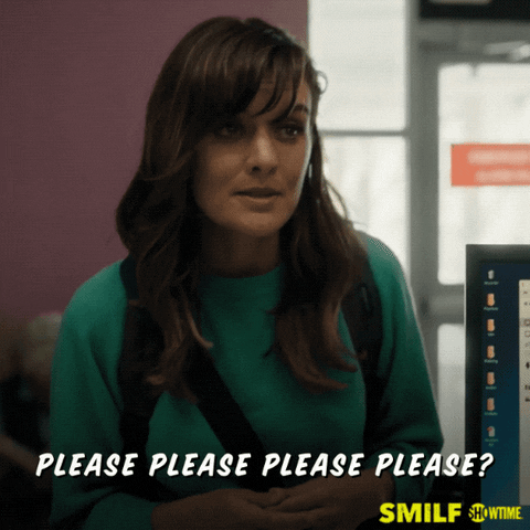 TV gif. Frankie Shaw as Bridgette on Smilf leans over a counter with hands folded and says, "Please, please, please, please?"
