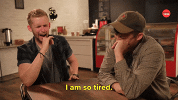 I Am So Tired