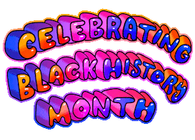 Text gif. Big, puffy bubble letters in blue and pink and orange and purple read "Celebrating Black history month."