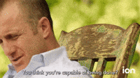 You Think You're Capable Of Being Done?