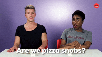 Pizza snobs?