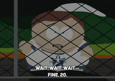 South Park gif. Angry Cartman yells from behind a chain link fence at Fat Camp, “Wait, wait wait, fine, 20. But just remember that your parents think you’re at the drug rehab center next door. You blow you’re cover, and we’re both screwed.”