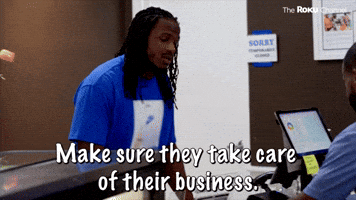 Make Sure They Take Care of Their Business