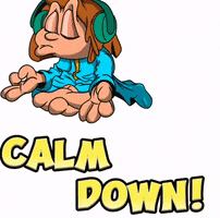 Calm Down Chill Out GIF