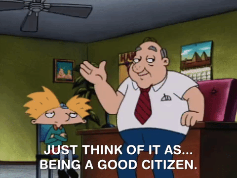 Just think of it as... being a good citizen.