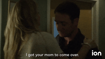 I Got Your Mom To Come Over