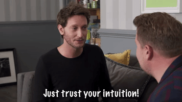 Just Trust Your Intuition